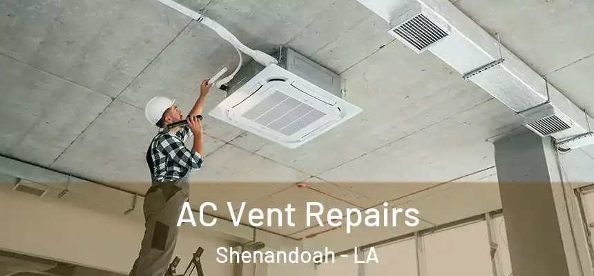  AC Vent Repairs Shenandoah - LA