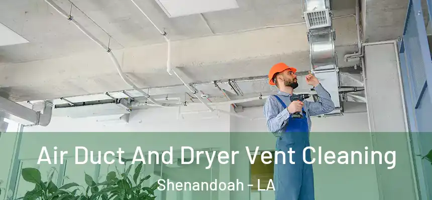  Air Duct And Dryer Vent Cleaning Shenandoah - LA