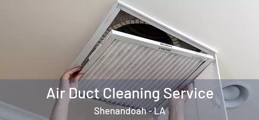  Air Duct Cleaning Service Shenandoah - LA