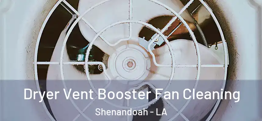  Dryer Vent Booster Fan Cleaning Shenandoah - LA
