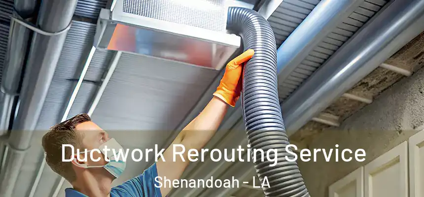  Ductwork Rerouting Service Shenandoah - LA