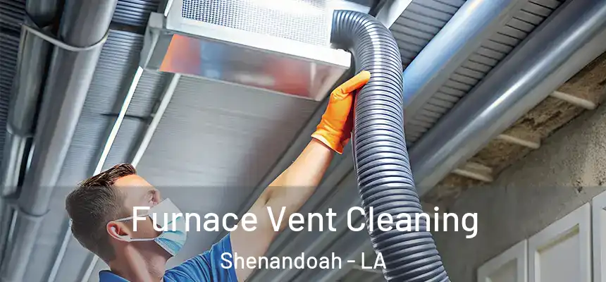  Furnace Vent Cleaning Shenandoah - LA